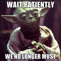 Name:  wait-patiently-we-no-longer-must.jpg
Views: 27462
Size:  61.9 KB